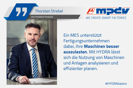 Expertenstatement von Thorsten Strebel, Vice President Products bei MPDV, zum Thema Maschinen besser auslasten.