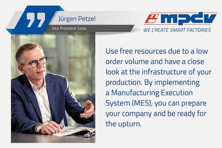 Jürgen Petzel, Vice President Sales at MPDV, encourages manufacturing companies to invest in an MES, in particular in times of low economic activity.